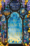 To Dance with Death - The Heartrending Conclusion to the Sunday Times bestselling Romantasy