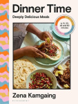 Dinner Time - Deeply Delicious Meals in 15, 30, 45 and 60 minutes