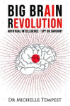 Big Brain Revolution - Artificial Intelligence - Spy or Saviour?