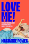 Love Me! - One woman’s search for a different happy ever after