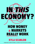 In This Economy? - How Money and Markets Really Work