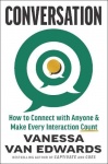 Conversation - How to Connect with Anyone and Make Every Interaction Count