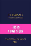 Fleabag: The Scriptures - The Sunday Times Bestseller