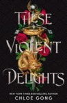 These Violent Delights - the fierce, heart-pounding and achingly romantic fantasy retelling of Romeo and Juliet