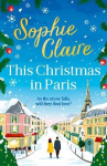 This Christmas in Paris - A heartwarming, cosy, romantic and festive Christmas romance for 2024 - hilarious and full of love