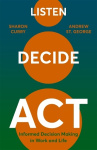 Listen. Decide. Act. - Informed Decision Making in Work and Life