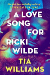 A Love Song for Ricki Wilde - an epic love story of star-crossed lovers, from the author of Seven Days in June