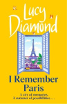 I Remember Paris - Take a romantic trip to Paris in the heartwarming novel from bestselling author Lucy Diamond