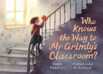 Who Knows the Way to Mr Grimly's Classroom? - A school adventure packed with mystery, mishaps and surprises – perfect for 3–5-ye