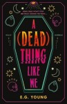 (Dead) Thing Like Me