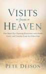 Visits from Heaven - One Man's Eye-Opening Encounter with Death, Grief, and Comfort from the Other Side
