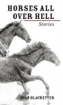Horses All Over Hell - Stories
