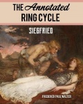 The Annotated Ring Cycle - Siegfried