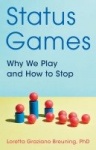 Status Games - Why We Play and How to Stop