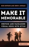 Make It Memorable - Writing and Packaging Visual News with Style