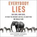 Everybody Lies - Big Data, New Data, and What the Internet Can Tell Us about Who We Really Are