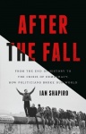 After the Fall - From the End of History to the Crisis of Democracy, How Politicians Broke Our World