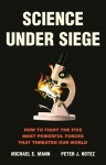 Science Under Siege - How to Fight the Five Most Powerful Forces That Threaten Our World