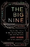 The Big Nine - How the Tech Titans and Their Thinking Machines Could Warp Humanity