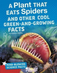 A Plant That Eats Spiders and Other Cool Green-and-Growing Facts
