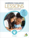 Learning Challenge Lessons, Primary - 20 Lessons to Guide Young Learners Through the Learning Pit