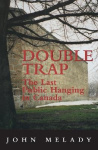 Double Trap - The Last Public Hanging in Canada