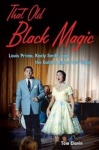 That Old Black Magic - Louis Prima, Keely Smith, and the Golden Age of Las Vegas