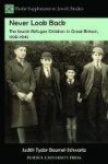 Never Look Back - The Jewish Refugee Children in Great Britain, 1938-1945