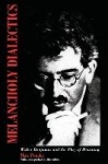 Melancholy Dialectics - Walter Benjamin and the Play of Mourning