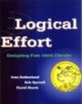 Logical Effort - Designing Fast CMOS Circuits