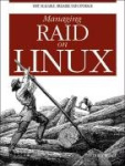 Managing Raid on Linux - Fast, Scalable, Reliable Data Storage