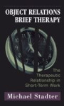 Object Relations Brief Therapy - The Therapeutic Relationship in Short-Term Work