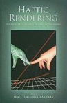 Haptic Rendering - Foundations, Algorithms, and Applications