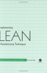 Implementing Lean Manufacturing Techniques - Making Your System Lean and Living with It