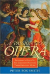 Passion for Opera - Learning to Love it: The Greatest Masters, Their Greatest Music