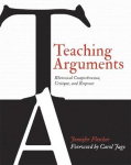 Teaching Arguments - Rhetorical Comprehension, Critique, and Response