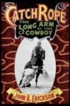 Catch Rope - The Long Arm of the Cowboy