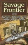 Savage Frontier V. 1; 1835-1837 - Rangers, Riflemen, and Indian Wars in Texas