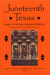 Juneteenth Texas - Essays in African-American Folklore