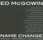 Ed McGowin, Name Change - One Artist, Twelve Personas, Thirty-five Years