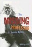 The Missing Professor - An Academic Mystery / Informal Case Studies / Discussion Stories for Faculty Development, New Faculty Or