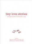 Tiny Love Stories - True Tales of Love in 100 Words or Less