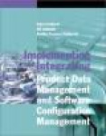 Implementing and Integrating Product Data Management and Software Configuration Management