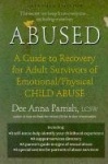 ABUSED - A Guide to Recovery for Adult Survivors of Emotional/Physical Child Abuse