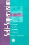 Self Supervision - A Primer for Counselors and Human Service Professionals