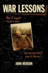 War Lessons - How I Fought to Be a Hero and Learned That War Is Terror