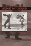 Imagining Postcommunism - Visual Narratives of Hungary`s 1956 Revolution