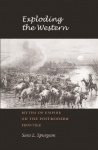 Exploding the Western - Myths of Empire on the Postmodern Frontier