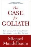 The Case for Goliath - How America Acts as the World's Government in the 21st Century
