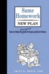 Same Homework New Plan - How to Help Your Disorganized Kid Sit Down and Get it Done